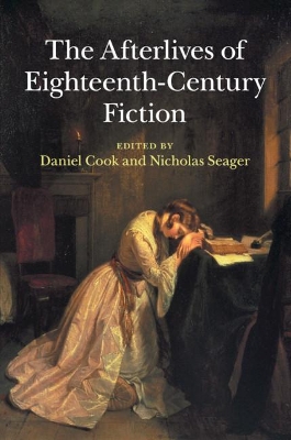 The The Afterlives of Eighteenth-Century Fiction by Daniel Cook