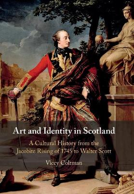 Art and Identity in Scotland: A Cultural History from the Jacobite Rising of 1745 to Walter Scott book
