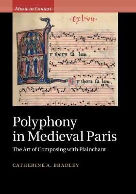 Polyphony in Medieval Paris by Catherine A. Bradley