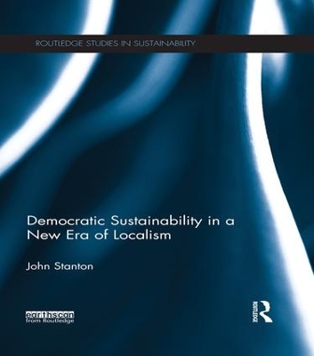 Democratic Sustainability in a New Era of Localism by John Stanton