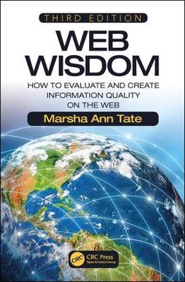 Web Wisdom: How to Evaluate and Create Information Quality on the Web, Third Edition by Marsha Ann Tate