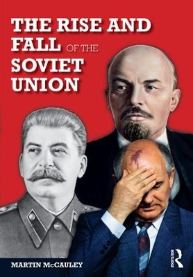 The Rise and Fall of the Soviet Union by Martin Mccauley