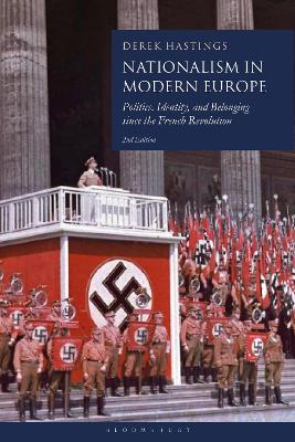 Nationalism in Modern Europe: Politics, Identity, and Belonging since the French Revolution book