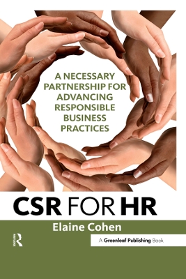 CSR for HR: A Necessary Partnership for Advancing Responsible Business Practices by Elaine Cohen