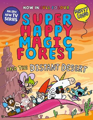 Super Happy Magic Forest and the Distant Desert: NOW IN COLOUR! by Matty Long