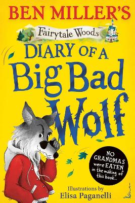 Diary of a Big Bad Wolf: Your favourite fairytales from a BIG BAD point of view!: Volume 1 by Ben Miller