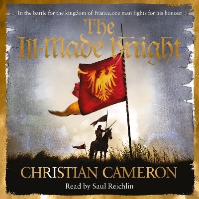 The Ill-Made Knight: ‘The master of historical fiction’ SUNDAY TIMES book