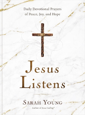 Jesus Listens: Daily Devotional Prayers of Peace, Joy, and Hope (the New 365-Day Prayer Book) book