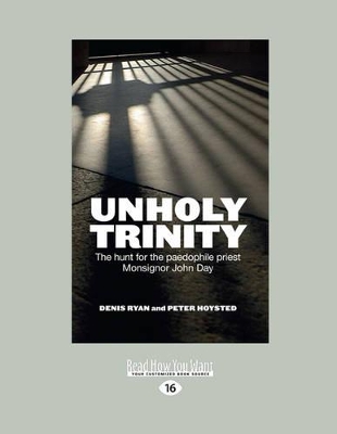 Unholy Trinity: The Hunt for the Paedophile Priest Monsignor John Day book