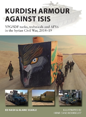Kurdish Armour Against ISIS: YPG/SDF tanks, technicals and AFVs in the Syrian Civil War, 2014–19 book