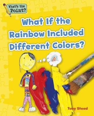 What If the Rainbow Included Different Colors? book