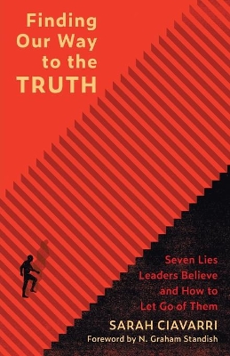 Finding Our Way to the Truth: Seven Lies Leaders Believe and How to Let Go of Them book