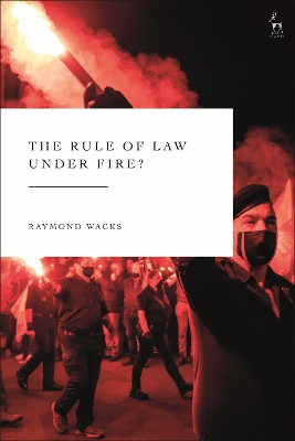 The Rule of Law Under Fire? by Professor Raymond Wacks