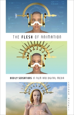 The Flesh of Animation: Bodily Sensations in Film and Digital Media book