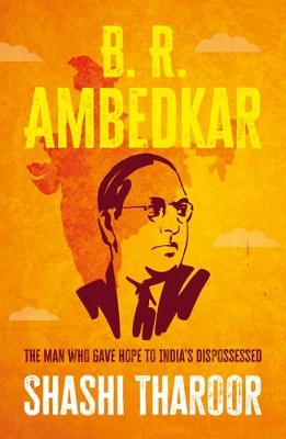 B. R. Ambedkar: The Man Who Gave Hope to India's Dispossessed book