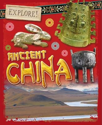 Explore!: Ancient China by Izzi Howell