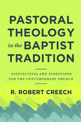 Pastoral Theology in the Baptist Tradition – Distinctives and Directions for the Contemporary Church book