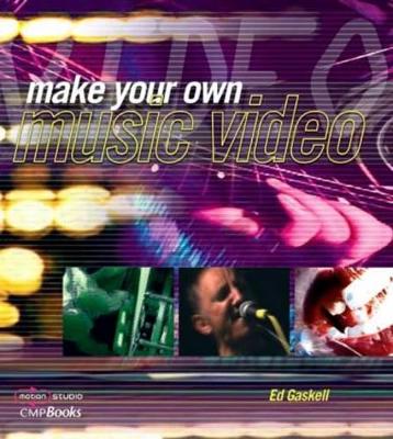 Make Your Own Music Video by Ed Gaskell