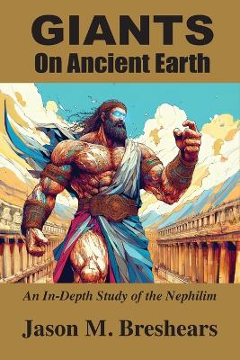 Giants on Ancient Earth: An In-Depth Study of the Nephilim book