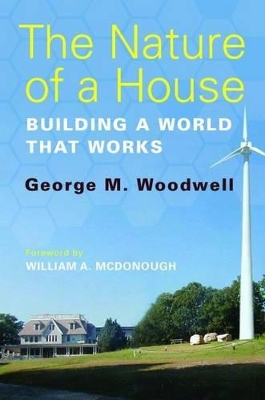 The Nature of a House by George M. Woodwell