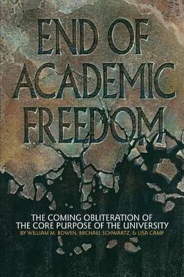 End of Academic Freedom by William M Bowen