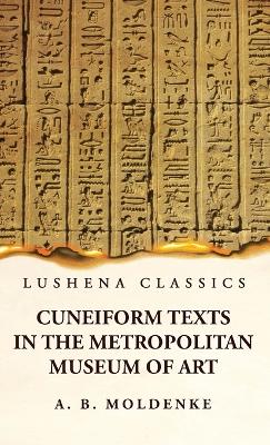 Cuneiform Texts in the Metropolitan Museum of Art by Alfred Bernard Moldenke