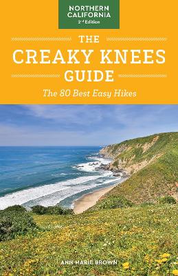 The Creaky Knees Guide Northern California, 2nd Edition: The 80 Best Easy Hikes book
