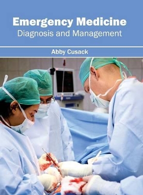 Emergency Medicine: Diagnosis and Management by Abby Cusack