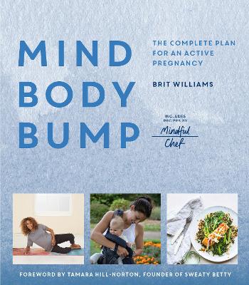 Mind, Body, Bump: The complete plan for an active pregnancy - Includes Recipes by Mindful Chef book