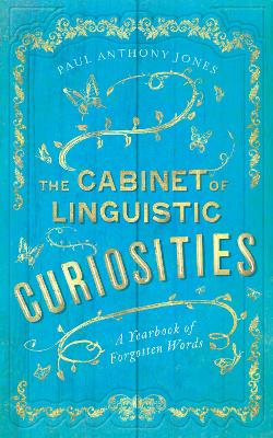 Cabinet of Linguistic Curiosities by Paul Anthony Jones