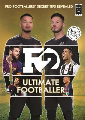 F2: Ultimate Footballer: BECOME THE PERFECT FOOTBALLER WITH THE F2'S NEW BOOK!: (Skills Book 4) book