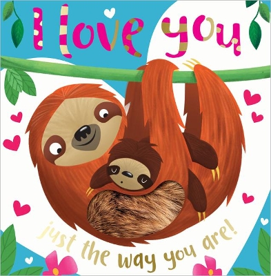 I Love You Just the Way You Are by Rosie Greening