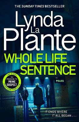 Whole Life Sentence: The pulse-pounding final Detective Jane Tennison thriller by Lynda La Plante