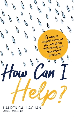 How Can I Help?: 8 Ways You Can Support Someone You Care About with Anxiety and Obsessional Problems book