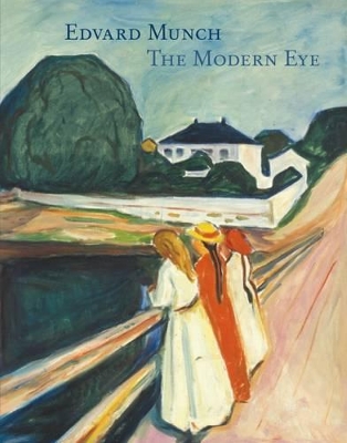 Edvard Munch: The Modern Eye by Angela Lampe