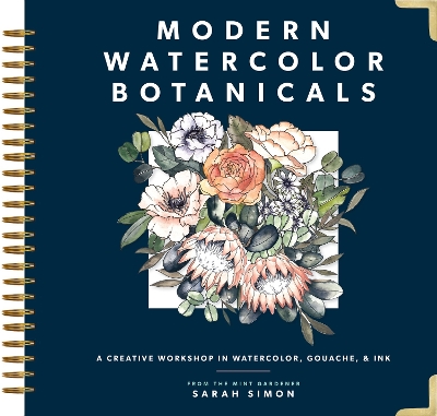 Modern Watercolor Botanicals: A Creative Workshop in Watercolor, Gouache, & Ink book