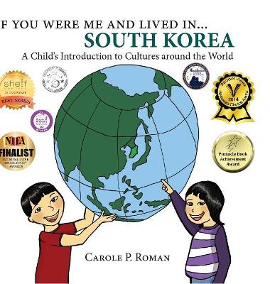 If You Were Me and Lived In... South Korea by Carole P Roman