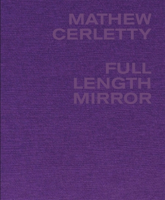 Mathew Cerletty: Full Length Mirror book