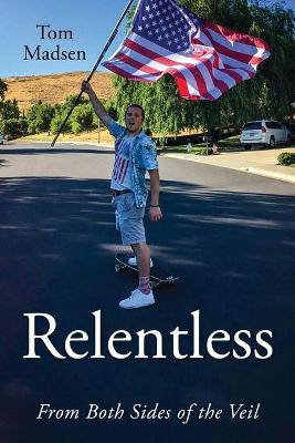 Relentless: From Both Sides of the Veil book