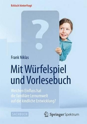 Mit Würfelspiel und Vorlesebuch: Welchen Einfluss hat die familiäre Lernumwelt auf die kindliche Entwicklung? book