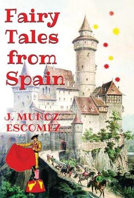 Fairy Tales from Spain: [Illustrated Edition] book