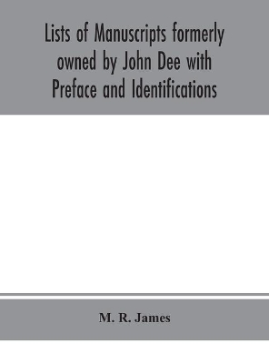 Lists of manuscripts formerly owned by John Dee with Preface and Identifications book