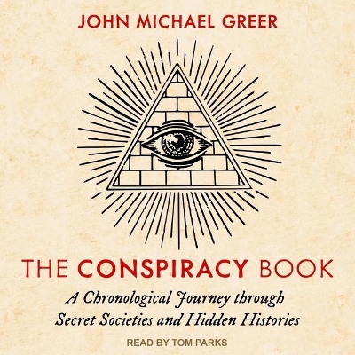 The Conspiracy Book: A Chronological Journey Through Secret Societies and Hidden Histories by John Michael Greer