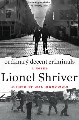 Ordinary Decent Criminals by Lionel Shriver