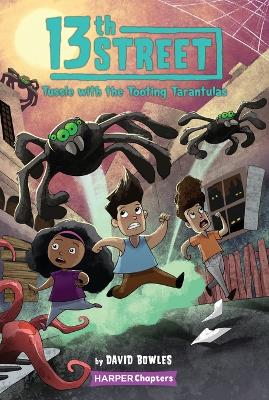 13th Street #5: Tussle with the Tooting Tarantulas by David Bowles