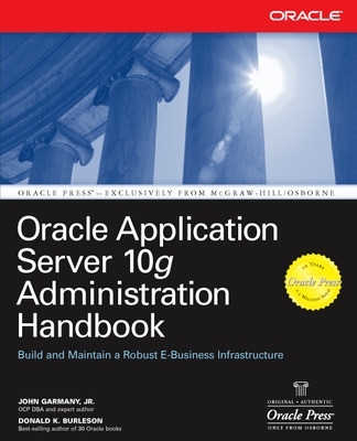 Oracle Application Server 10g Administration Handbook book