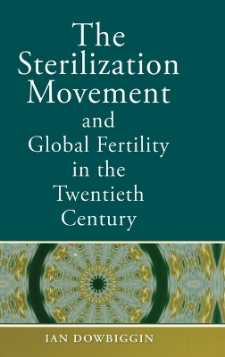 Sterilization Movement and Global Fertility in the Twentieth Century book