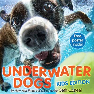 Underwater Dogs: Kids Edition by Seth Casteel