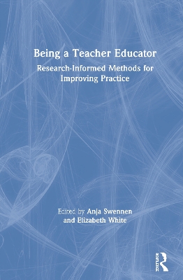 Being a Teacher Educator: Research-Informed Methods for Improving Practice by Anja Swennen