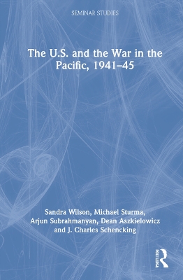 The U.S. and the War in the Pacific, 1941–45 by Sandra Wilson